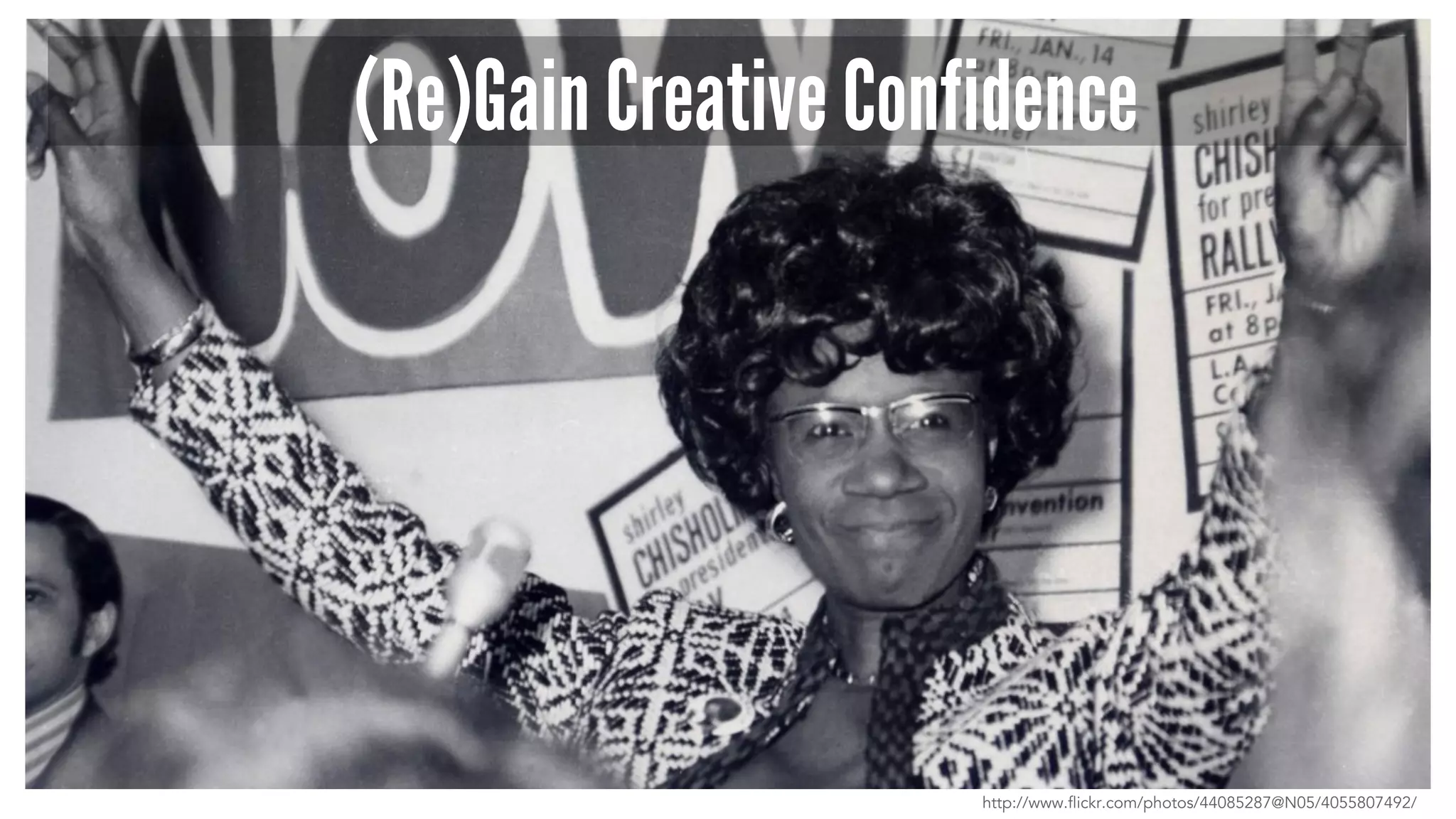 (Re)Gain Creative Confidence 
http://www.flickr.com/photos/44085287@N05/4055807492/ 
 