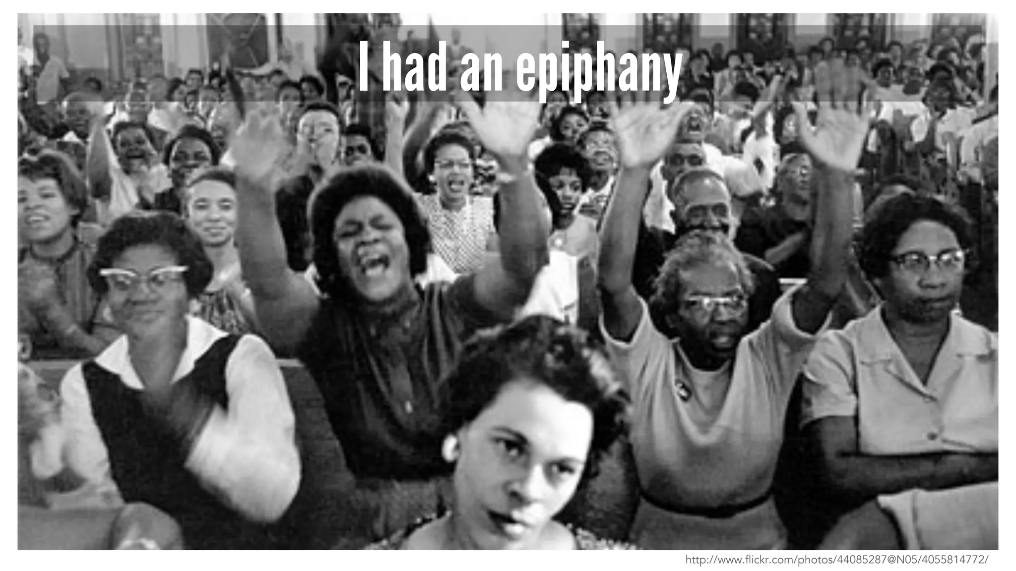 I had an epiphany 
http://www.flickr.com/photos/44085287@N05/4055814772/ 
 