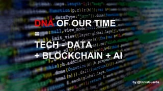 5
DNA OF OUR TIME
=
TECH - DATA
+ BLOCKCHAIN + AI
by @DinisGuarda
 