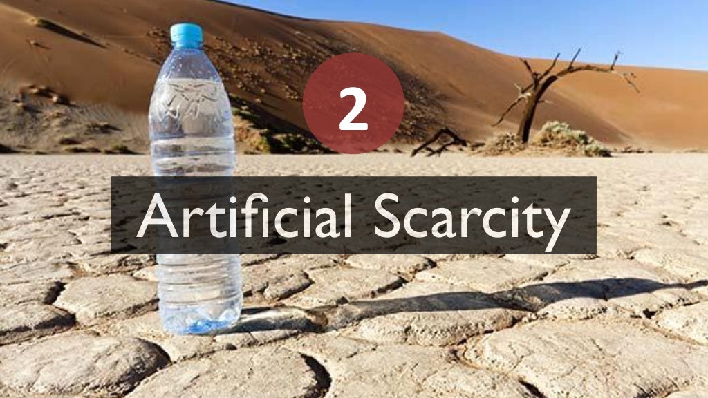 2" Artiﬁcial Scarcity