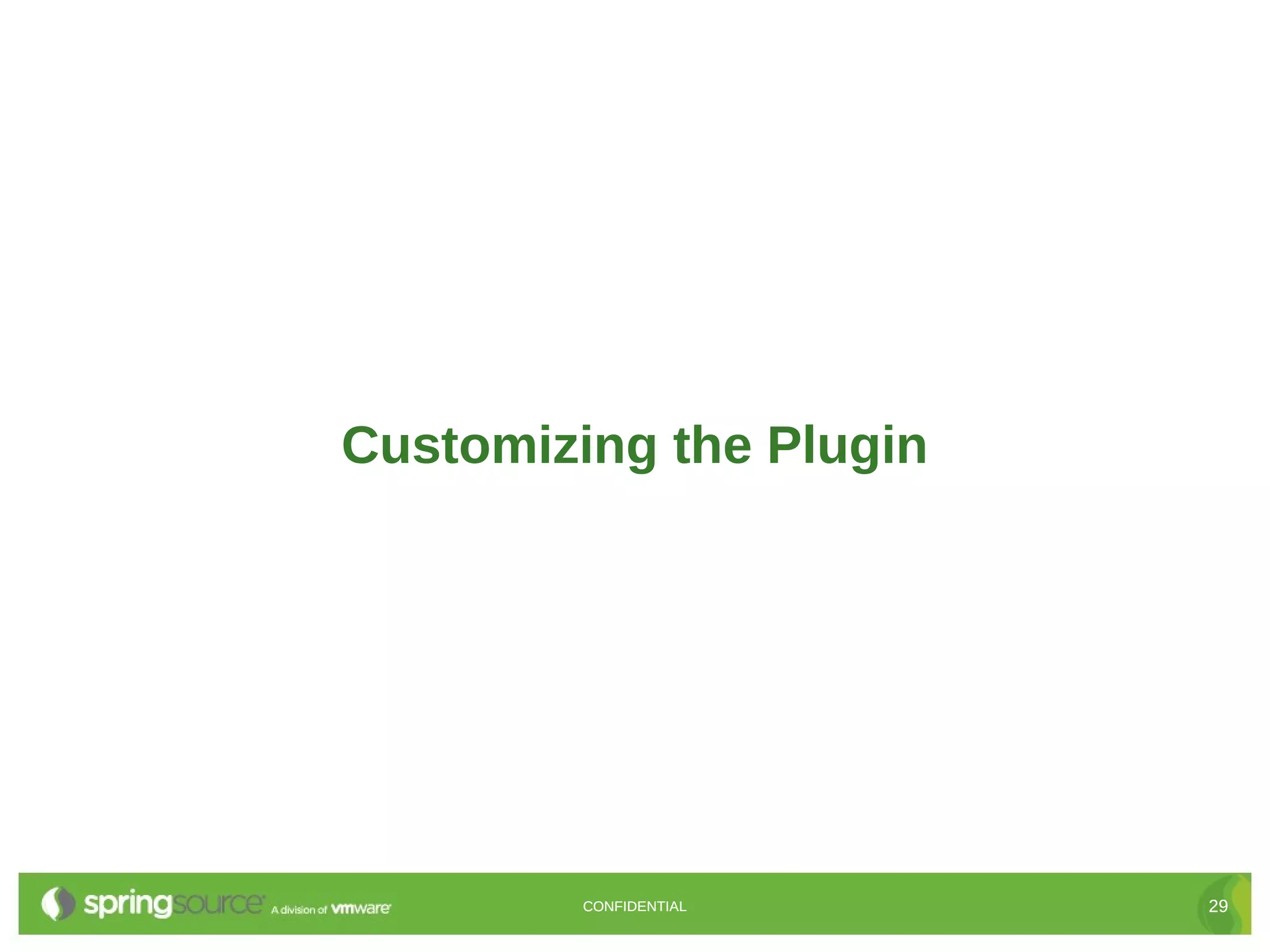 Customizing the Plugin CONFIDENTIAL 29 