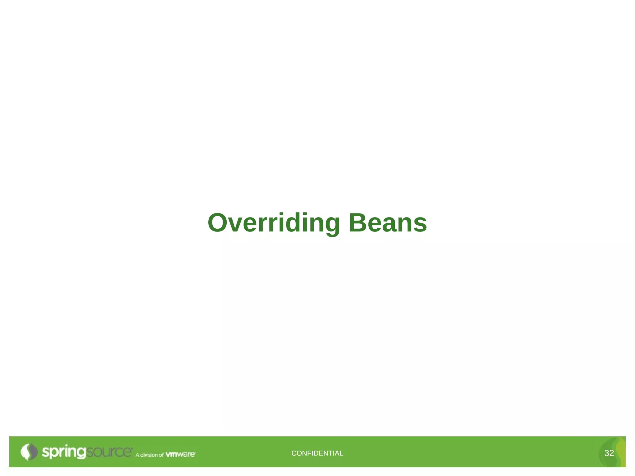 Overriding Beans CONFIDENTIAL 32 