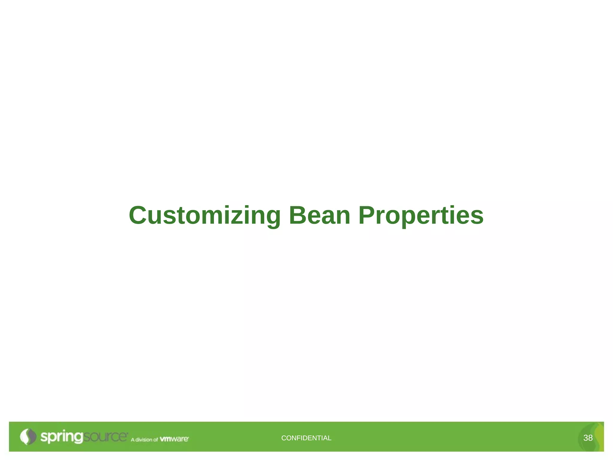 Customizing Bean Properties CONFIDENTIAL 38 
