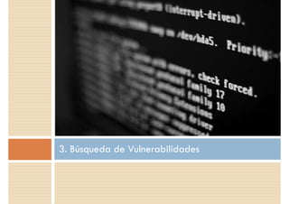 3. Búsqueda de Vulnerabilidades
 