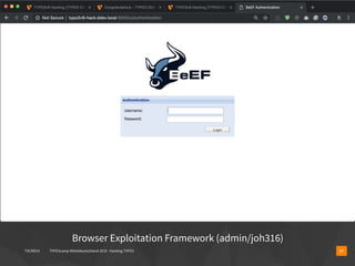T3CMD19 TYPO3camp Mitteldeutschland 2019 - Hacking TYPO3 17
Browser Exploitation Framework (admin/joh316)
 