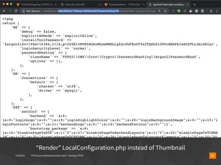 T3CMD19 TYPO3camp Mitteldeutschland 2019 - Hacking TYPO3 21
“Render” LocalConfiguration.php instead of Thumbnail
 