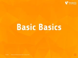 T3CMD19 TYPO3camp Mitteldeutschland 2019 - Hacking TYPO3
Basic Basics
3
 