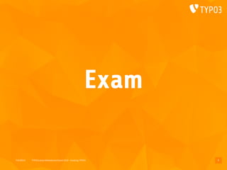 T3CMD19 TYPO3camp Mitteldeutschland 2019 - Hacking TYPO3
Exam
7
 