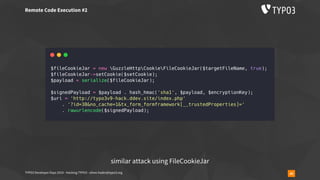 TYPO3 Developer Days 2019 - Hacking TYPO3 - oliver.hader@typo3.org 40
Remote Code Execution #2
similar attack using FileCookieJar
 