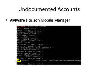 Undocumented Accounts
• VMware Horizon Mobile Manager
 