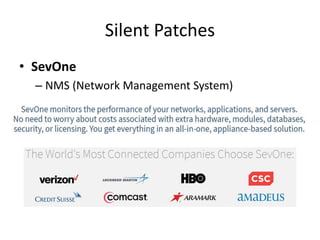 Silent Patches
• SevOne
– NMS (Network Management System)
 