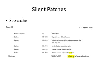 Silent Patches
• See cache
 