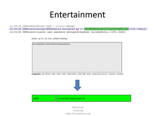 Entertainment
References:
install.log
https://crackstation.net
 