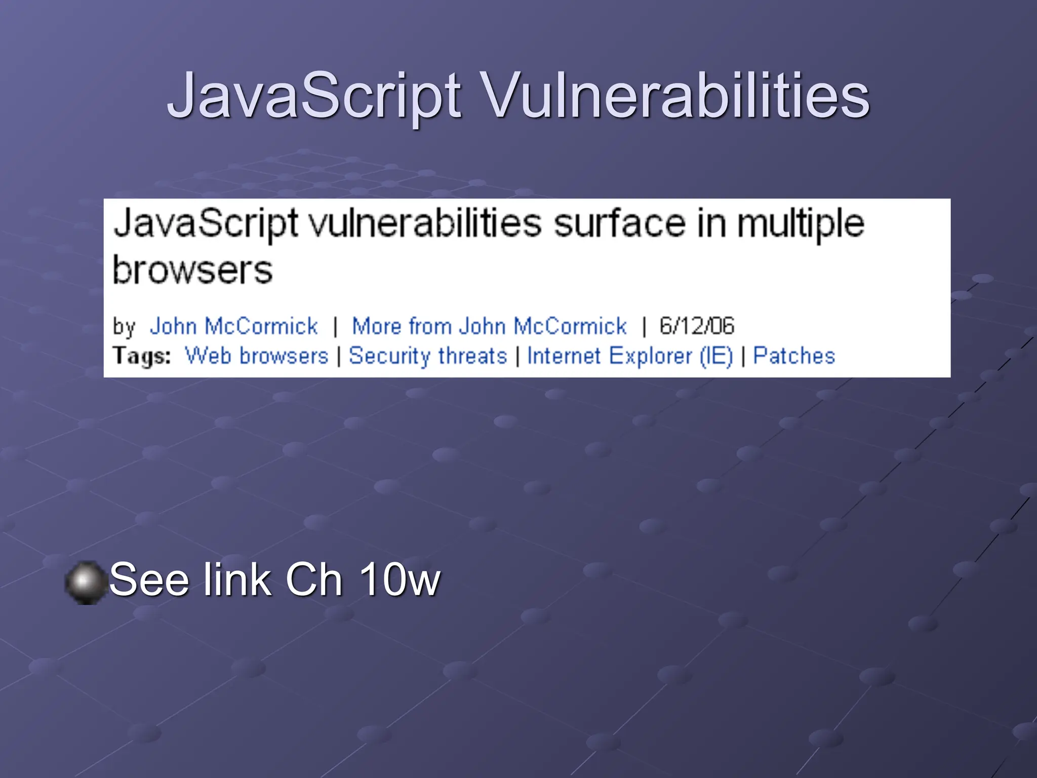 JavaScript Vulnerabilities
See link Ch 10w
 