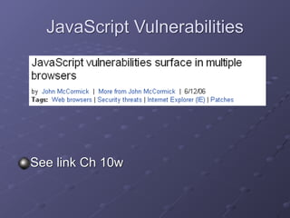 JavaScript Vulnerabilities
See link Ch 10w
 