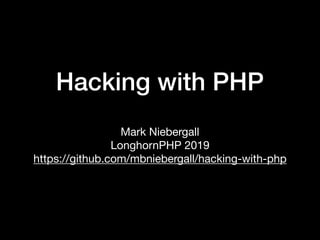 Hacking with PHP
Mark Niebergall

LonghornPHP 2019

https://github.com/mbniebergall/hacking-with-php
 