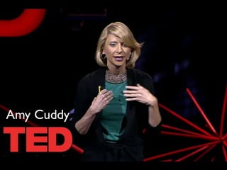 http://www.ted.com/talks/amy_cuddy_your_body_language_shapes_who_you_are.html
Amy Cuddy
 