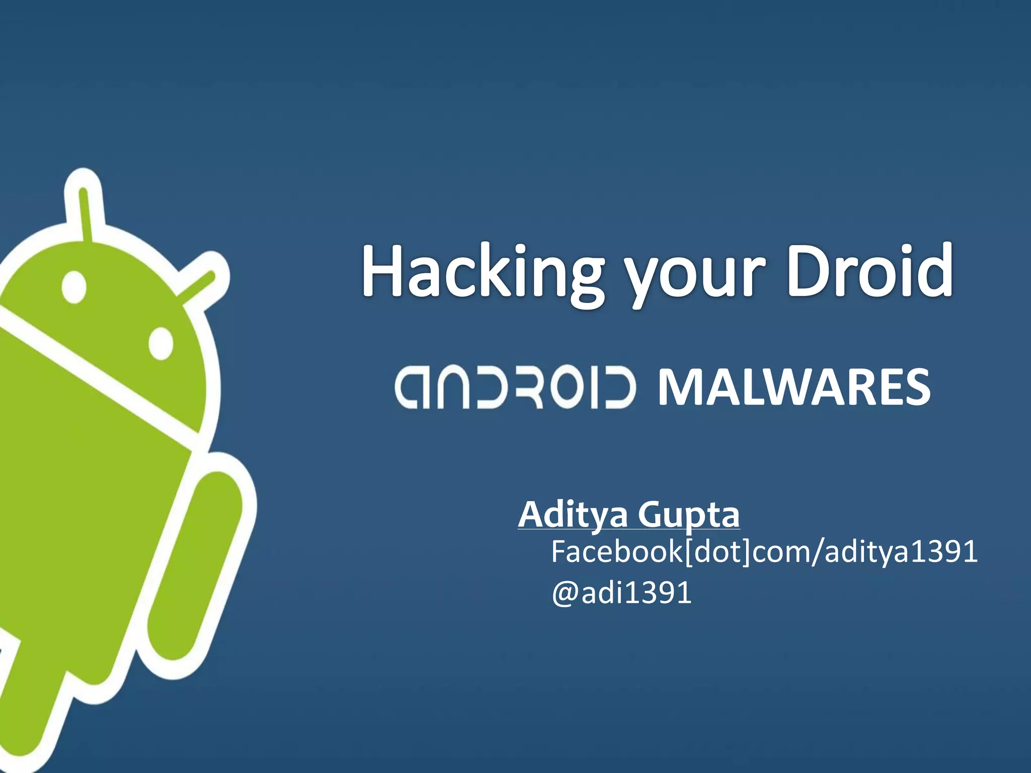 MALWARES
Aditya Gupta
Facebook[dot]com/aditya1391
@adi1391
 