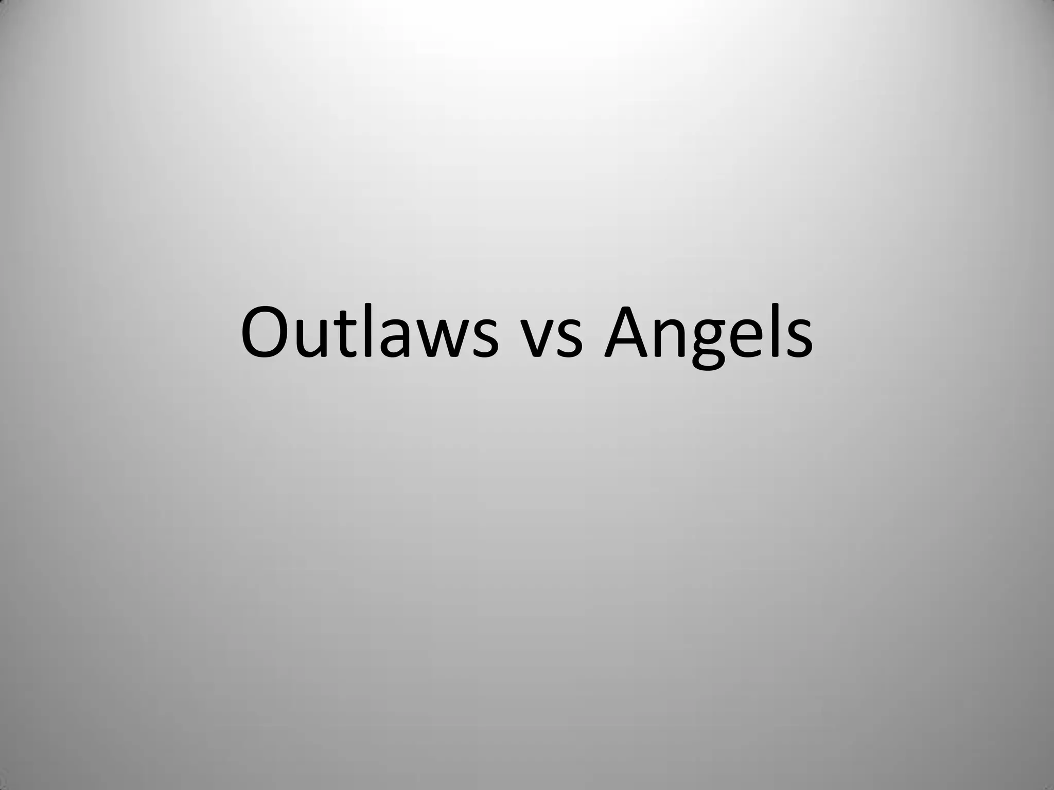 Outlaws vs Angels
 