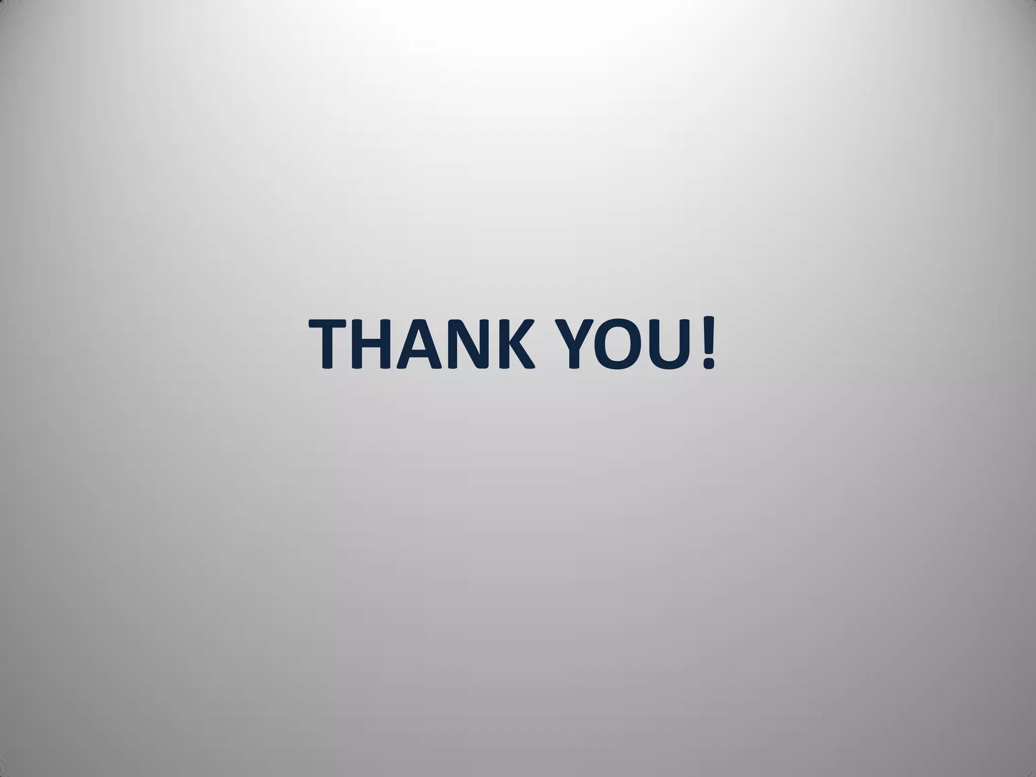 THANK YOU!
 