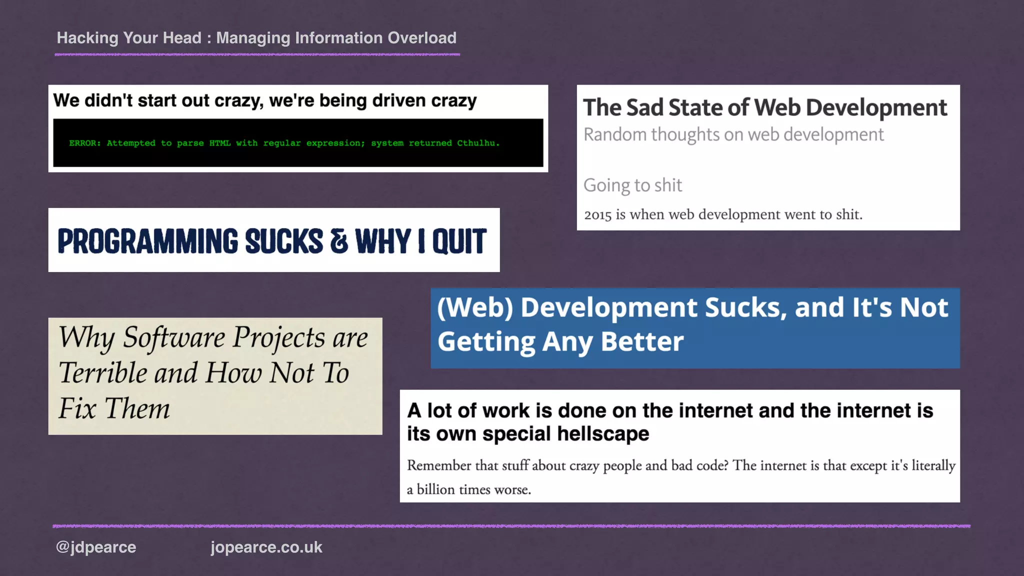 Hacking Your Head : Managing Information Overload
@jdpearce jopearce.co.uk
 