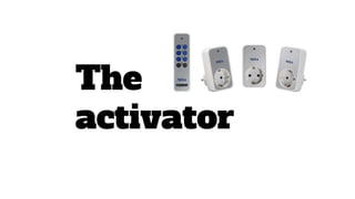 The
activator
 