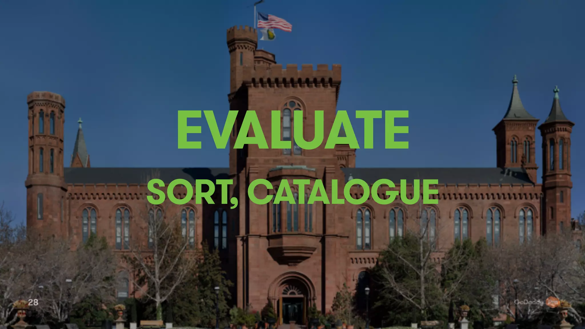 28
EVALUATE
SORT, CATALOGUE
 