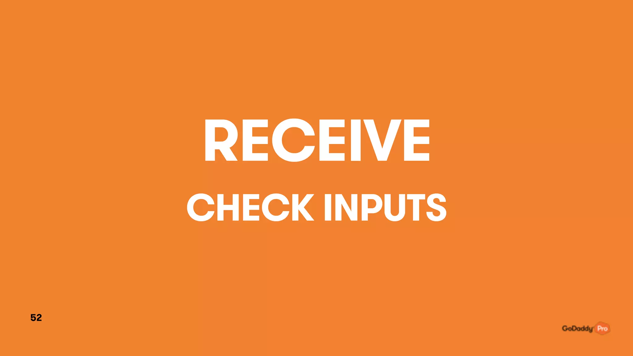 52
RECEIVE
CHECK INPUTS
 