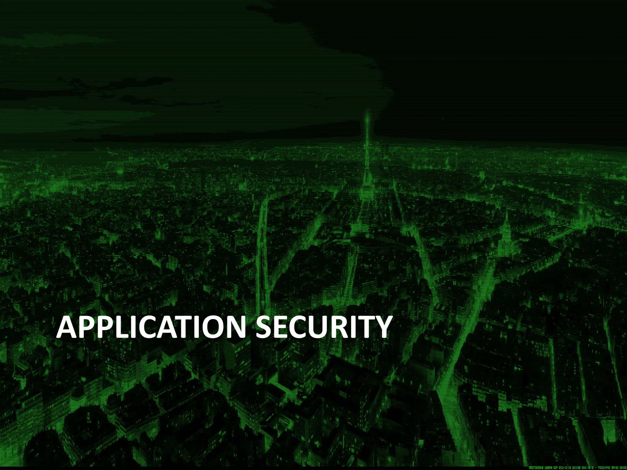 APPLICATION SECURITY
 