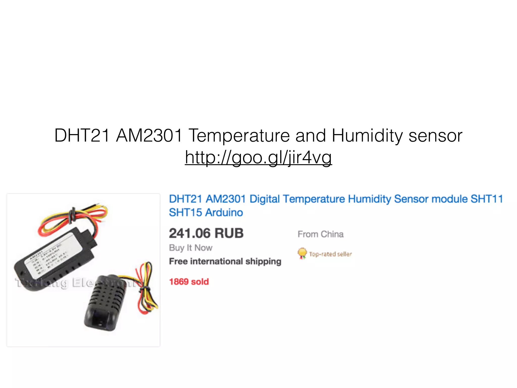 DHT21 AM2301 Temperature and Humidity sensor
http://goo.gl/jir4vg
 