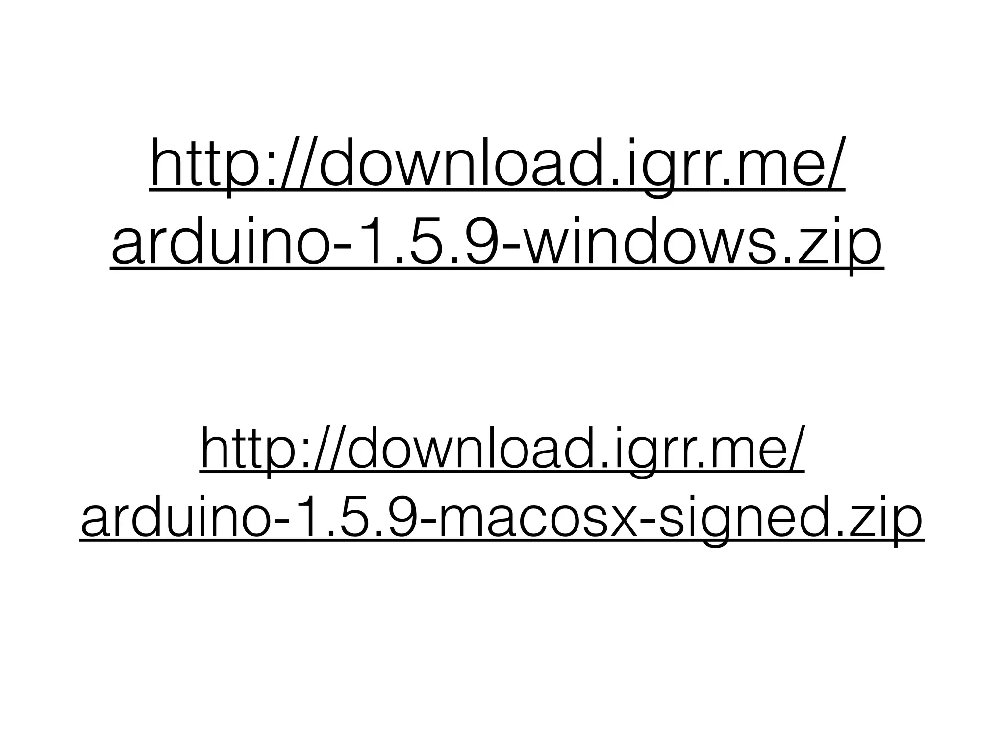 http://download.igrr.me/
arduino-1.5.9-macosx-signed.zip
http://download.igrr.me/
arduino-1.5.9-windows.zip
 