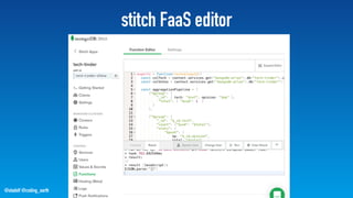 @stadolf @coding_earth
stitch FaaS editor
 