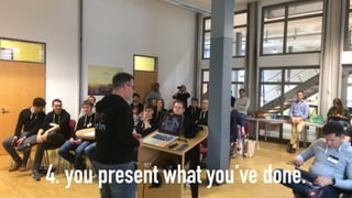 4. you present what you’ve done.
 