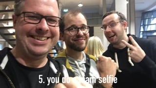 5. you do a team selfie
 
