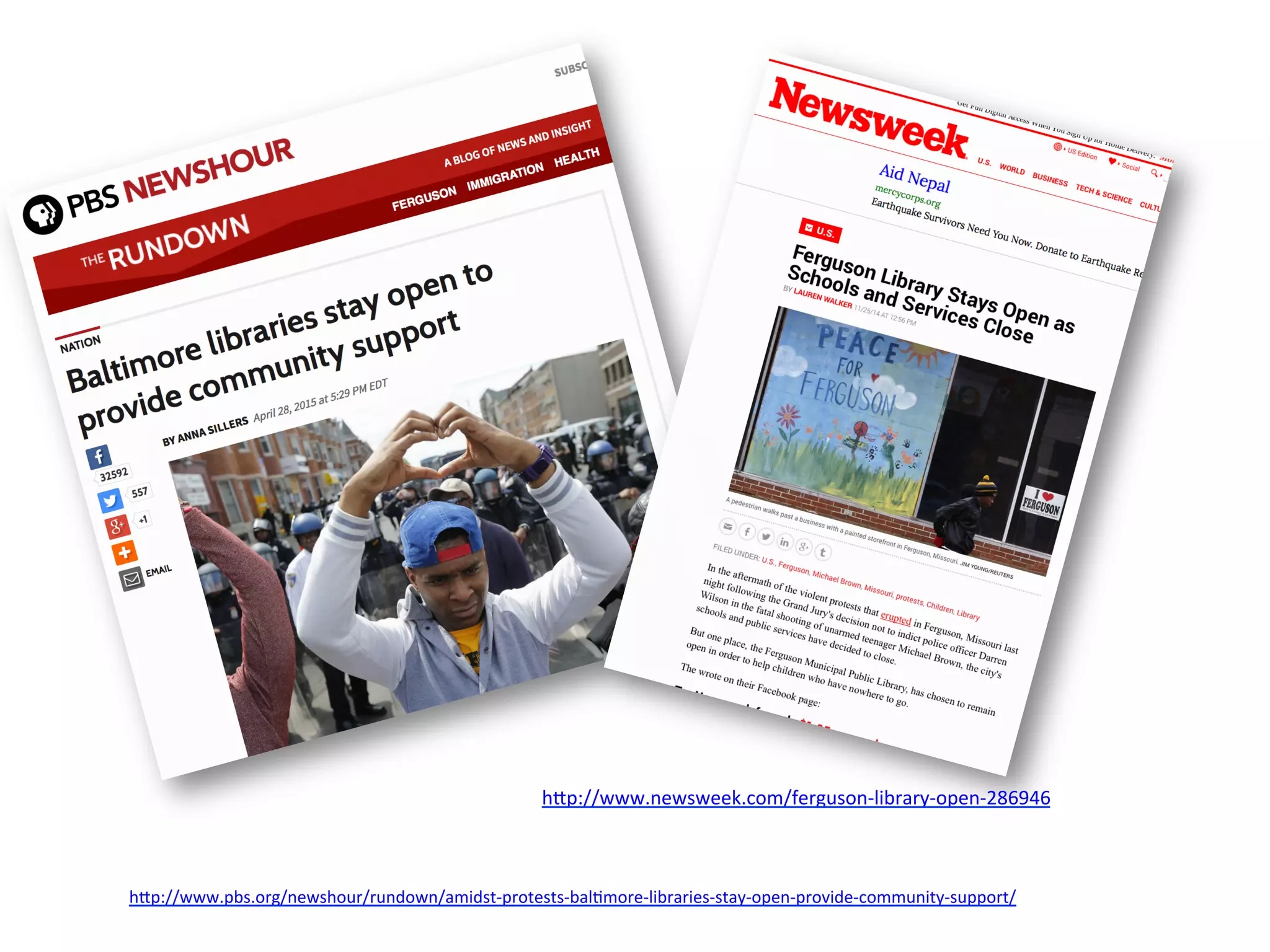 h#p://www.pbs.org/newshour/rundown/amidst-­‐protests-­‐bal4more-­‐libraries-­‐stay-­‐open-­‐provide-­‐community-­‐support/	
  
	
  
h#p://www.newsweek.com/ferguson-­‐library-­‐open-­‐286946	
  
	
  
 