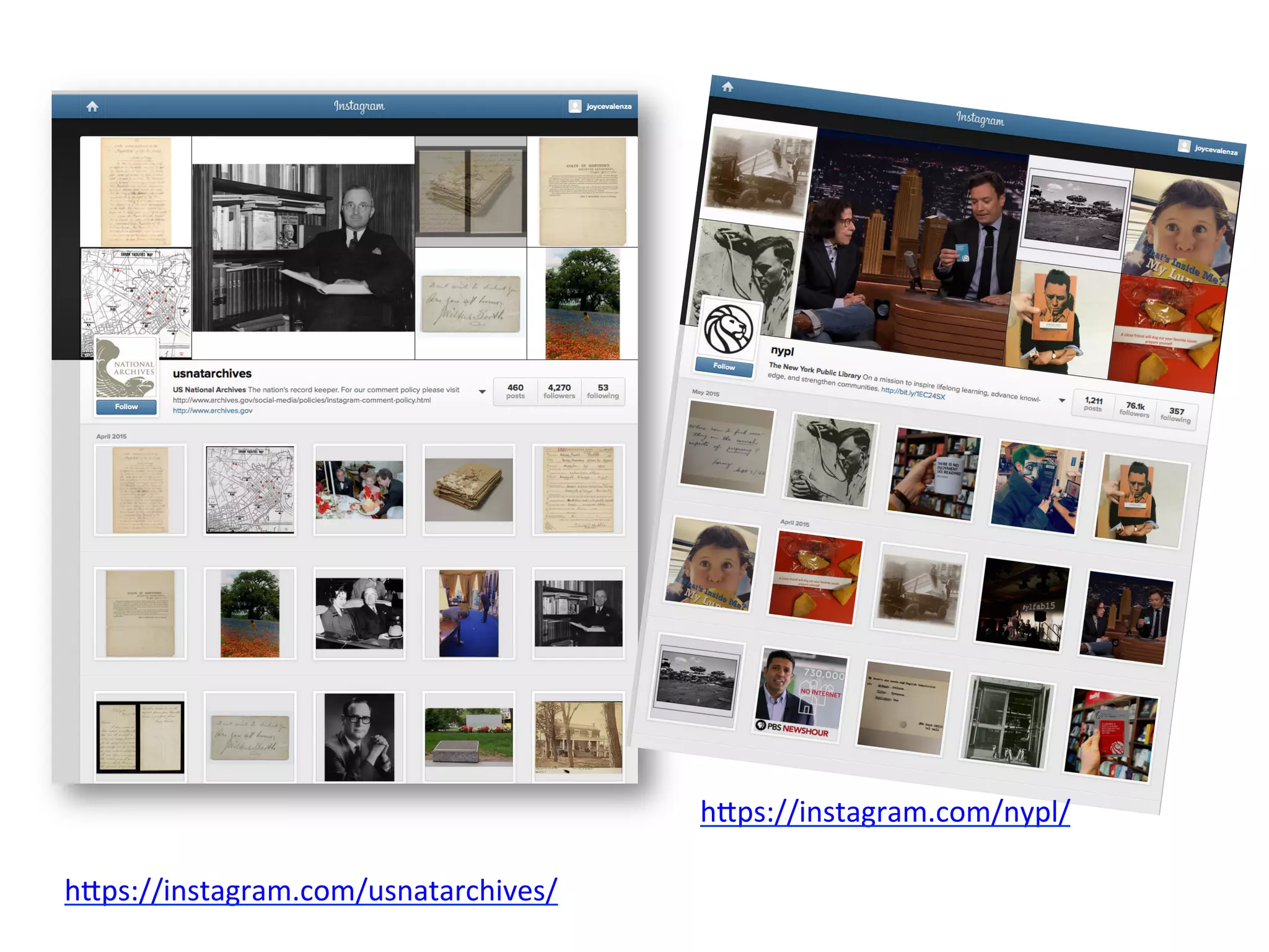 h#ps://instagram.com/usnatarchives/	
  
	
  
h#ps://instagram.com/nypl/	
  
	
  
 
