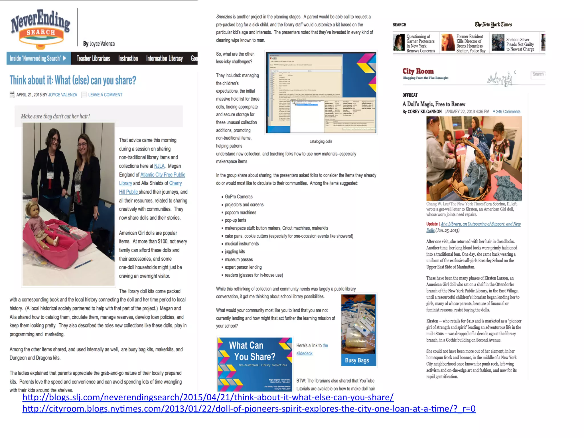 h#p://blogs.slj.com/neverendingsearch/2015/04/21/think-­‐about-­‐it-­‐what-­‐else-­‐can-­‐you-­‐share/	
  
h#p://cityroom.blogs.ny4mes.com/2013/01/22/doll-­‐of-­‐pioneers-­‐spirit-­‐explores-­‐the-­‐city-­‐one-­‐loan-­‐at-­‐a-­‐4me/?_r=0	
  
	
  
 