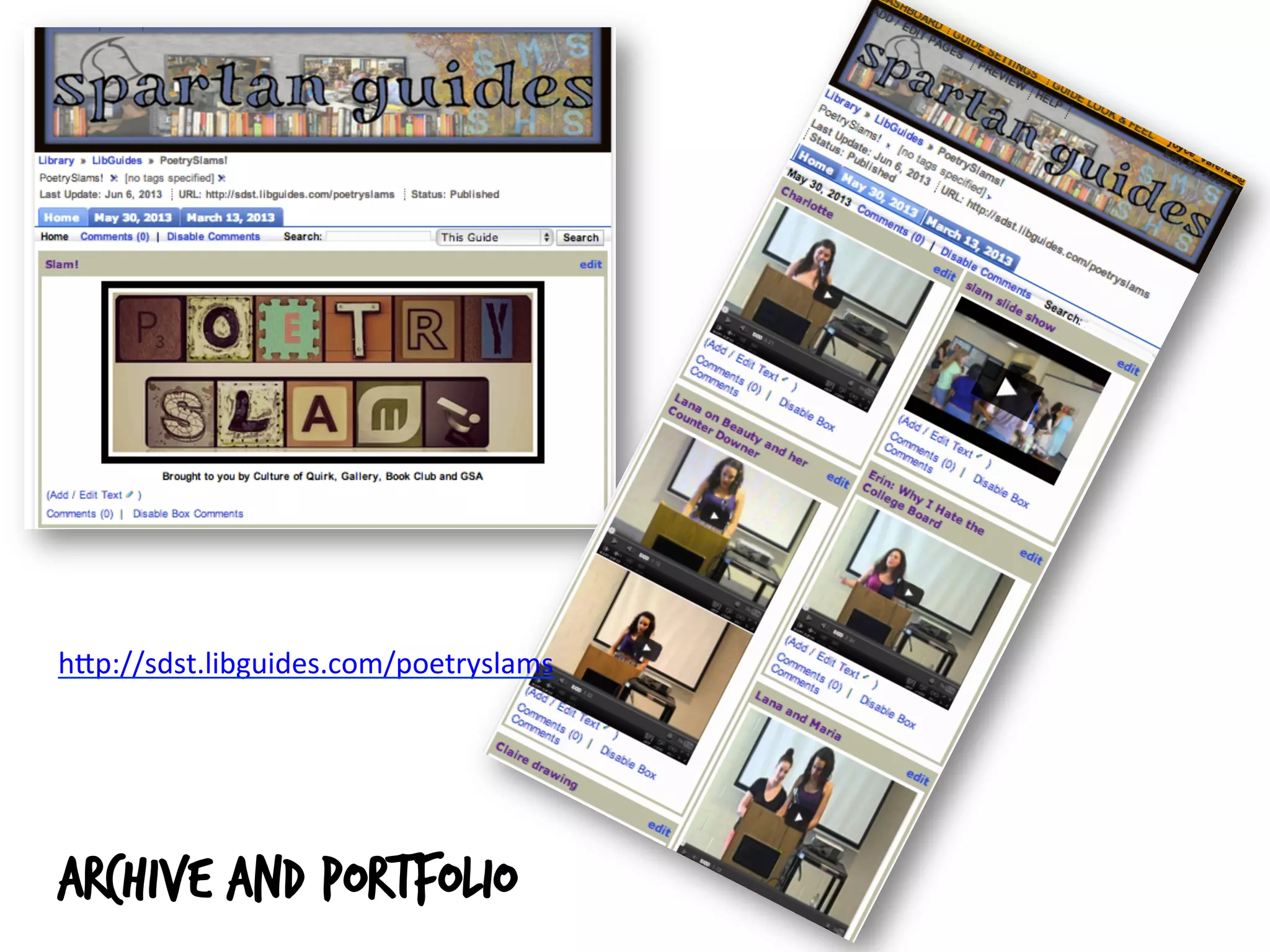 h#p://sdst.libguides.com/poetryslams	
  
	
  
Archive and portfolio
	
  
 