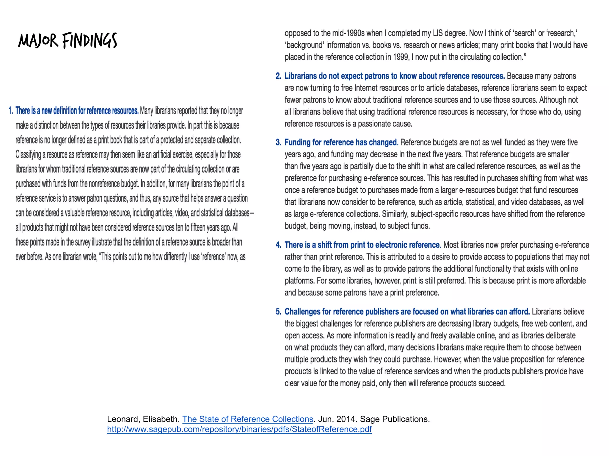 Leonard, Elisabeth. The State of Reference Collections. Jun. 2014. Sage Publications.
http://www.sagepub.com/repository/binaries/pdfs/StateofReference.pdf
Major findings
 