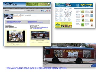 h#p://www.bcpl.info/hours-­‐loca4ons/mobile-­‐library-­‐services	
  
	
  
 