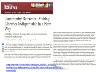 h#p://americanlibrariesmagazine.org/2012/06/13/
community-­‐reference-­‐making-­‐libraries-­‐indispensable-­‐in-­‐a-­‐
new-­‐way/	
  
 