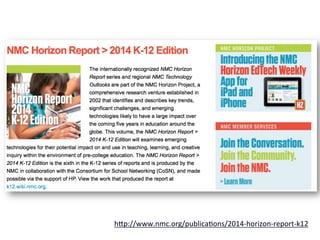 h#p://www.nmc.org/publica4ons/2014-­‐horizon-­‐report-­‐k12	
  
	
  
 