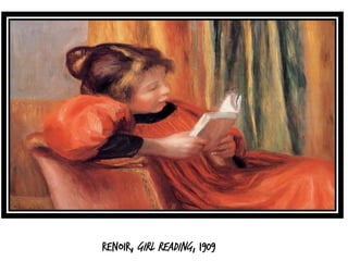Renoir, Girl Reading, 1909
 