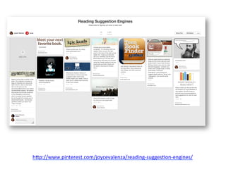 h#p://www.pinterest.com/joycevalenza/reading-­‐sugges4on-­‐engines/	
  
	
  
 