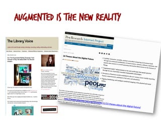 augmented is the new reality
	
  
	
  	
  
 