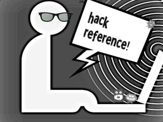 hack
reference!
 