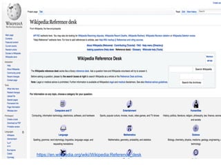 https://en.wikipedia.org/wiki/Wikipedia:Reference_desk
 