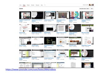 video
h#ps://www.youtube.com/user/loots1964/videos	
  
 