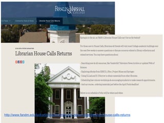http://www.fandm.edu/bell-and-tower/community-news-notes/librarian-house-calls-returns
 